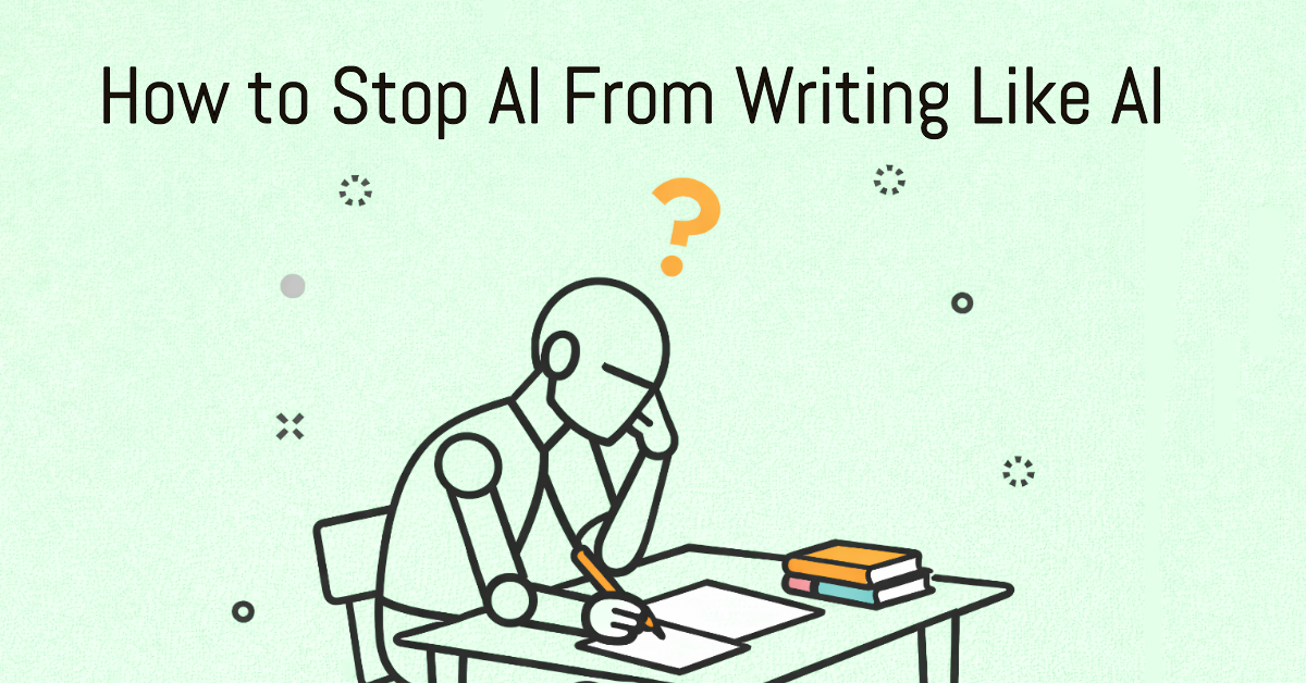 How to Stop AI from Writing Like AI